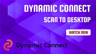 Dynamic Connect - Scan to your Desktop, the smart way