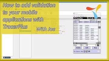 How to add validation to your mobile applications with TracerPlus