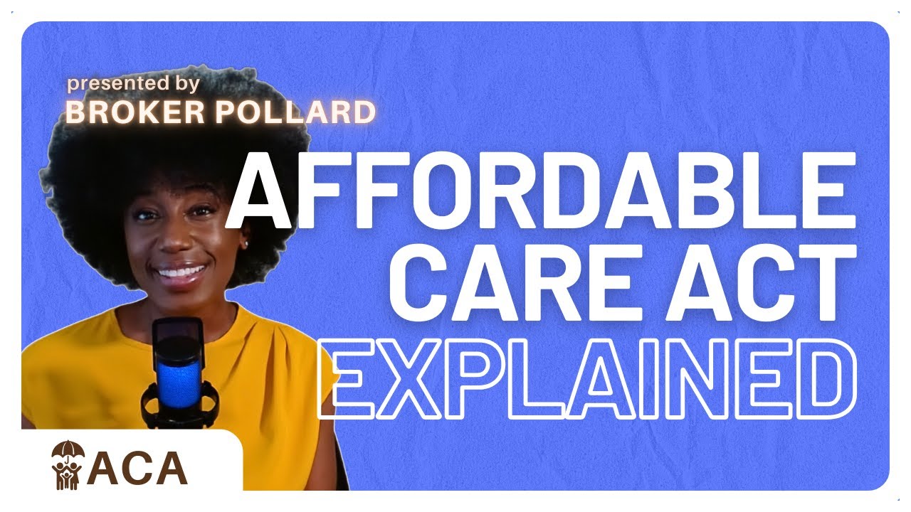 ACA EXPLAINED | Affordable Care Act 101 w/ Broker Pollard - YouTube