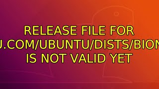 Release file for http://archive.ubuntu.com/ubuntu/dists/bionic-updates/InRelease is not valid yet