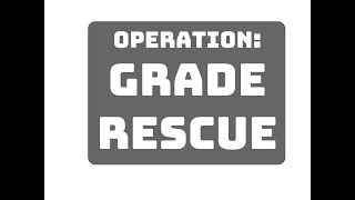 Operation: Grade Rescue - Part 2 Mission More Impossibler