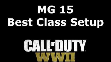 MG 15 Soldier Best Class Setup Call of Duty: WW2 Weapon Guide