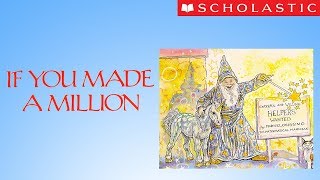 If You Made a Million by Scholastic Storybook Treasures 52,024 views 5 years ago 16 minutes