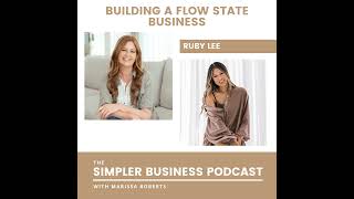 Building a Flow State Business with Ruby Lee