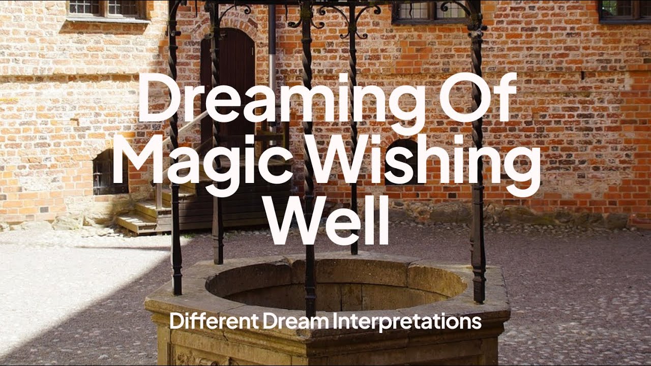 Dreaming of a Magic Wishing Well - Dream Interpretations - YouTube