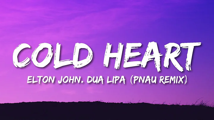 Elton John & Dua Lipa - Cold Heart (Lyrics) (PNAU ...