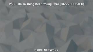 P$C - Do Ya Thing (feat. Young Dro) (BASS BOOSTED)
