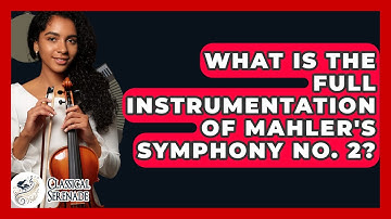What Is The Full Instrumentation Of Mahler
