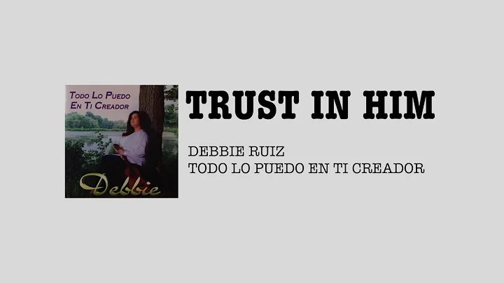 "Trust in Him" (Feat. Victor Cotto) - Debbie Ruiz