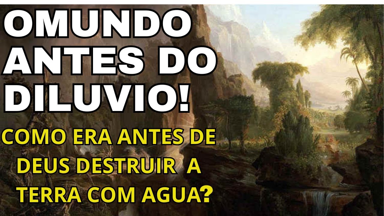 O Dilúvio de Noé ? COMO ERA O MUNDO ANTES DO DILUVIO! - YouTube