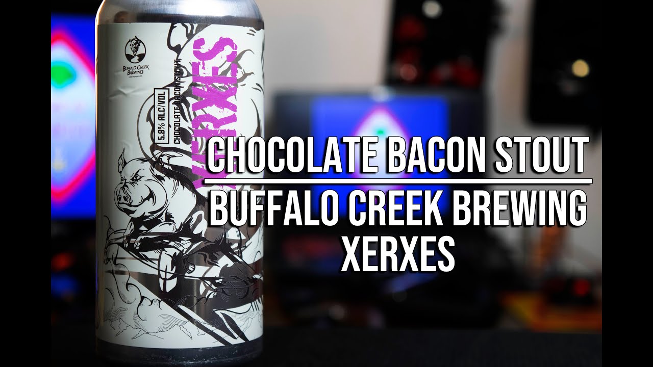Chocolate Bacon Stout: Buffalo Creek Brewing - Xerxes, Side Quest 37