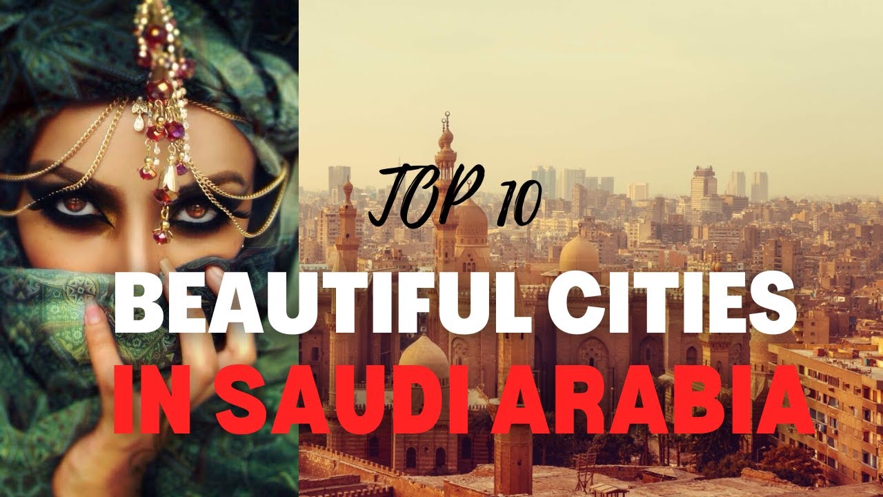 Discover the Hidden Gems of Saudi Arabia - Top 10 Most Beautiful Cities Revealed!