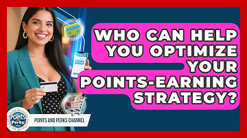 Who Can Help You Optimize Your Points-Earning Strategy? | Points and Perks Channel News