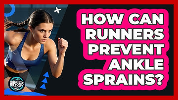 How Can Runners Prevent Ankle Sprains?