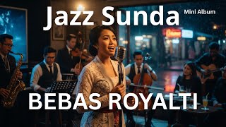 Mini Album Jazz Sunda | Musik Romantis Bandung | Lagu Bebas Royalti untuk diputar di Cafe dan Resto