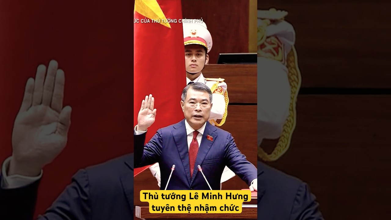 Tuyên thệ nhậm chức của Thủ tướng Chính phủ Lê Minh Hưng 