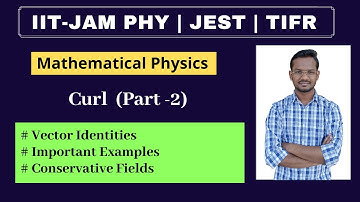 Lec- 27 | IIT Jam Physics | Vector Identities of Curl | Conservative fields | Curl -2