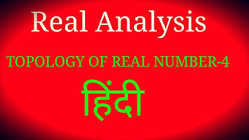 REAL ANALYSIS  (TOPOLOGY OF REAL NUMBER-4) IN (हिंदी ) FOR M.SC./CSIR NET/JAM/GATE,