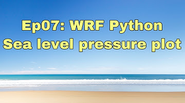 Ep07: WRF Python - A sea level pressure plot