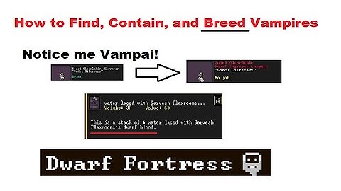 How to Find, Contain, and Breed Vampires in Dwarf Fortress v50.04 in 2022 Premium on Steam