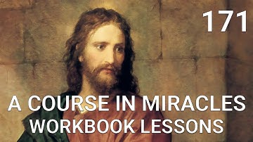 A COURSE IN MIRACLES - WORKBOOK LESSON 171 (spoken with subtitles))