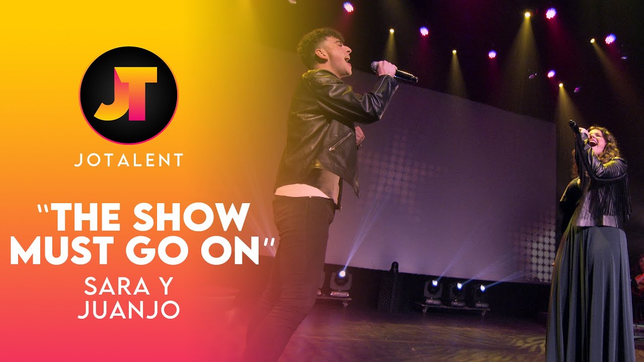 THE SHOW MUST GO ON | SARA SERENA Y JUANJO BONA | JOTALENT 2022