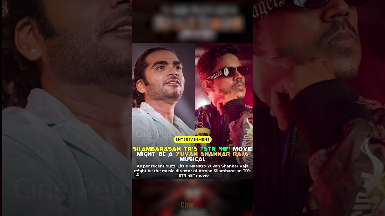 STR plans Yuvan for 'STR 48' - Directed by Desingh Periyasamy - Latest Updates