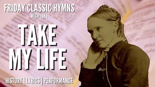 Take My Life and Let it Be - story behind the hymn