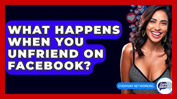What Happens When You Unfriend On Facebook? - Everyday-Networking