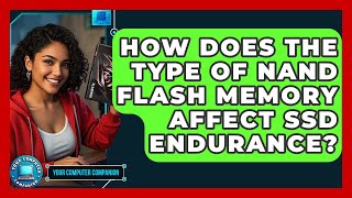 How Does The Type Of NAND Flash Memory Affect SSD Endurance? - Your Computer Companion
