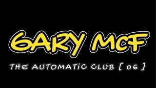 Gary McF - The Automatic Club [ o6 ]