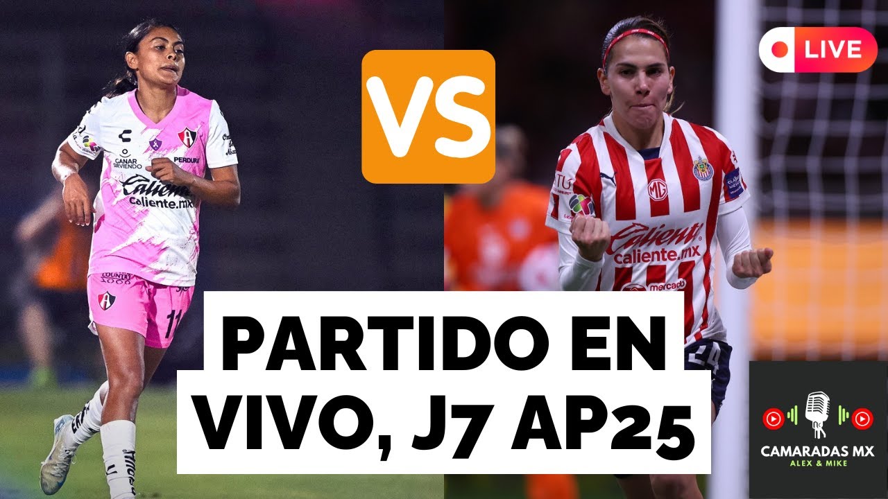 🚨ATLAS FEMENIL vs CHIVAS FEMENIL, partido en vivo | Liga mx femenil J7 ...