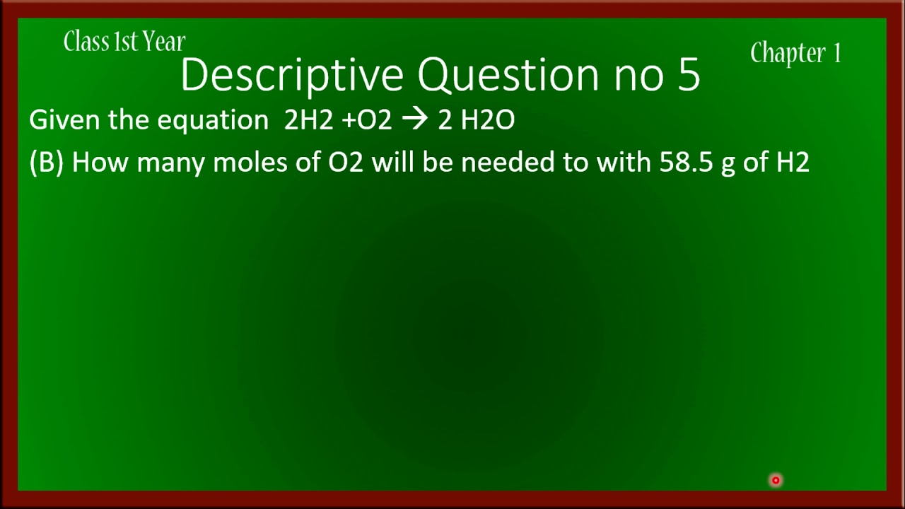 how many moles of O2 are needs to react with 58.5g of H2 Chapter 1 exercise question no 5 Part B