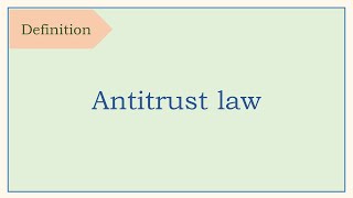 Legal term, definition, Antitrust law