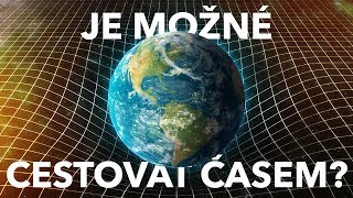 Je možné cestovat časem?