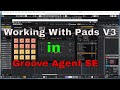 Working with pads v3 in groove agent se