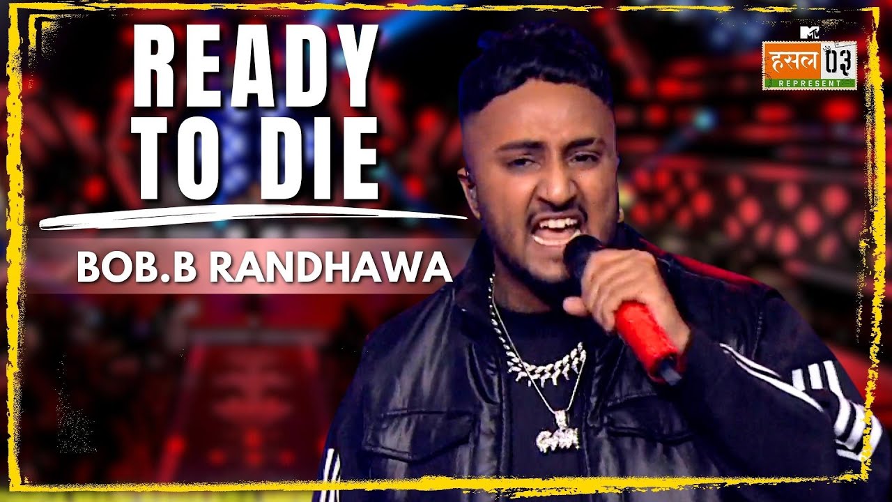 Ready To Die  BobB Randhawa  MTV Hustle 03 REPRESENT