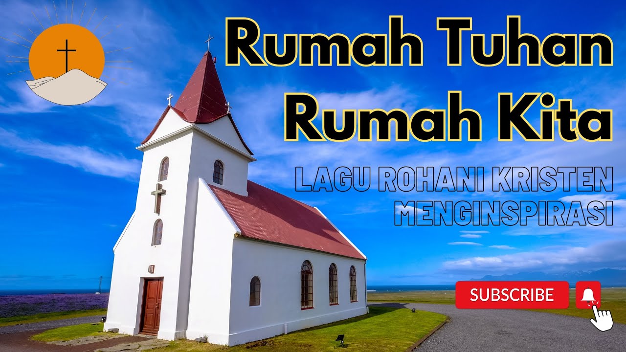 LAGU ROHANI KRISTEN COVER LIRIK RUMAH TUHAN RUMAH KITA - YouTube