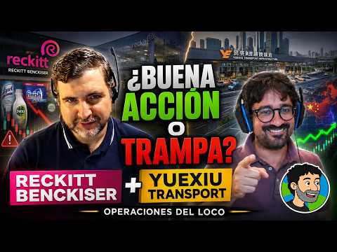 Reckitt Benckiser: ¿Buena Acción o Trampa? + Un Vistazo a Yuexiu Transport - Operaciones del Loco