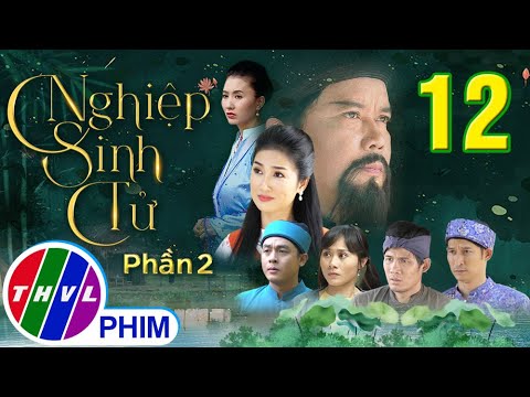 Video Nghiệp Sinh Tử - Phần 2 | Nhân duyên trọn kiếp - Tập 12 - youtube