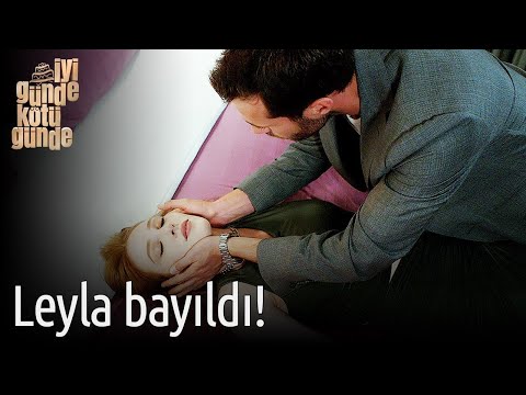 İyi Günde Kötü Günde 2. Bölüm - Leyla Bayıldı!