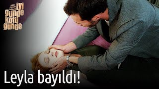 İyi Günde Kötü Günde 2. Bölüm - Leyla Bayıldı!