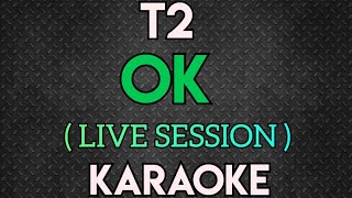 T2 - OK KARAOKE ( MALE/FEMALE ) KEY