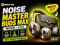Noise Master Buds Max + Case 🔥 Review | Worth It or Not?