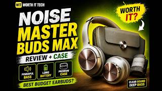 Noise Master Buds Max + Case 🔥 Review | Worth It or Not?