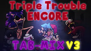Triple Trouble Encore TAB - Mix V3! | Friday Night Funkin' TTE Remix!!