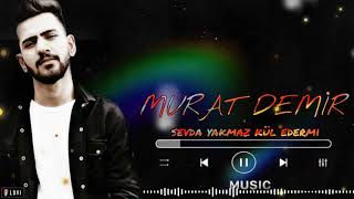 MURAT DEMİR#sevda yakmaz kül edermi(2021)