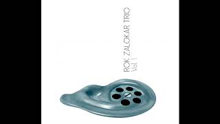 Rok Zalokar Trio - Vol. 1 (2013) [Full Album]