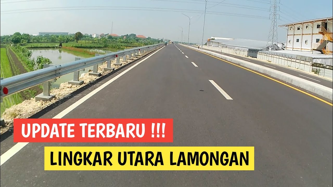 UPDATE TERBARU !!! JLU JALAN LINGKAR UTARA LAMONGAN