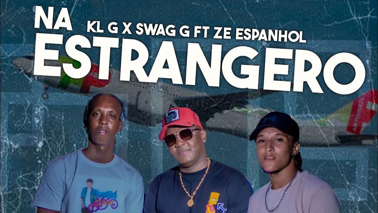 KL G x SWAG G - Na Estrangero feat ZE ESPANHOL